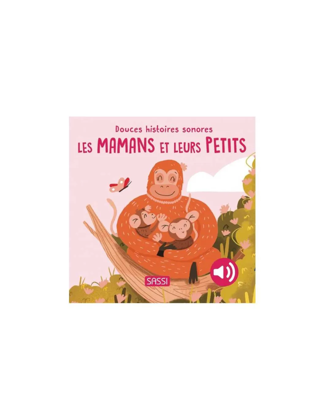Douces histoires sonores Les mamans et leurs petits - Sassi